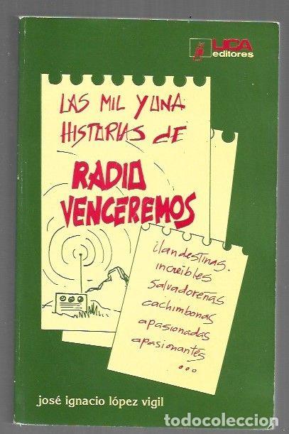 B&uuml;cher: MIL Y UNA HISTORIAS DE RADIO VENCEREMOS - LAS - LOPEZ VIGIL, JOSE IGNACIO