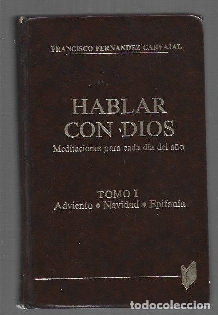 books: HABLAR CON DIOS. MEDITACIONES PARA CADA DIA DEL A&Ntilde;O. TOMO I: ADVIENTO, NAVIDAD, EPIFANIA - FERNANDEZ