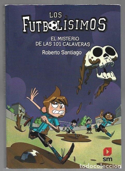 Libros: LOS FUTBOLISIMOS 15: EL MISTERIO DE LAS 101 CALAVERAS - SANTIAGO, ROBERTO