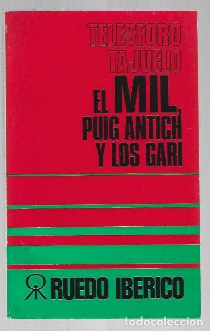 Libros: MIL, PUIG ANTICH Y LOS GARI - EL. TEORIA Y PRACTICA 1969-1976 - TAJUELO, TELESFORO