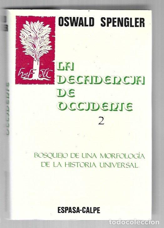 Livros em segunda m&atilde;o: LA DECADENCIA DE OCCIDENTE 2. BOSQUEJO DE UNA MORFOLOGIA DE LA HISTORIA UNIVERSAL - SPENGLER, OSWALD