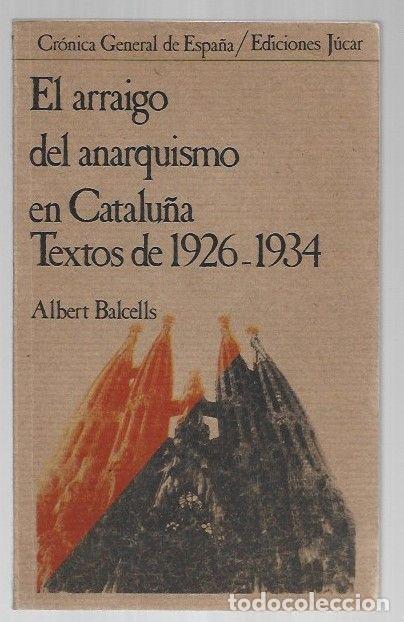 B&uuml;cher: ARRAIGO DEL ANARQUISMO EN CATALU&Ntilde;A - EL. TEXTOS DE 1926-1934 - BALCELLS, ALBERT