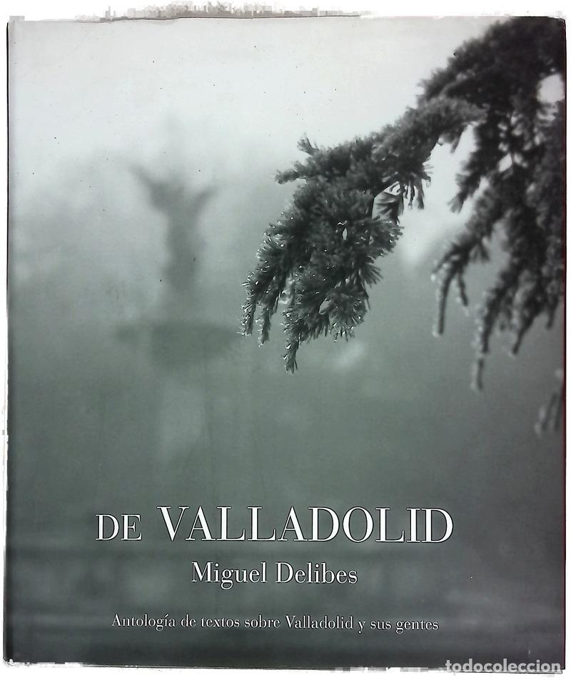 Livres: De Valladolid antolog&iacute;a de textos sobre Valladolid y sus gentes