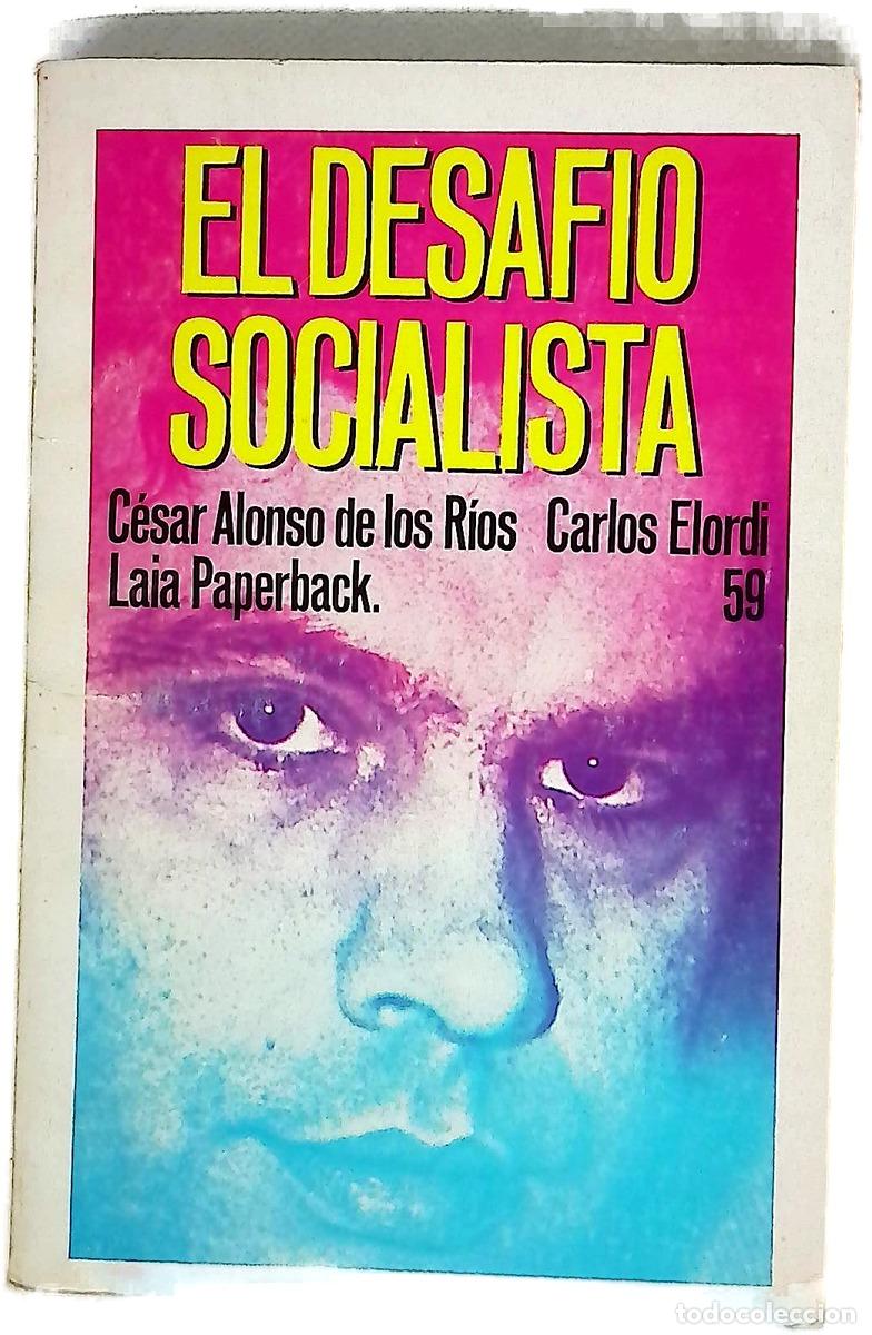 Livres: El desaf&iacute;o socialista - Alonso de los R&iacute;os, C&eacute;sar; Elordi, Carlos