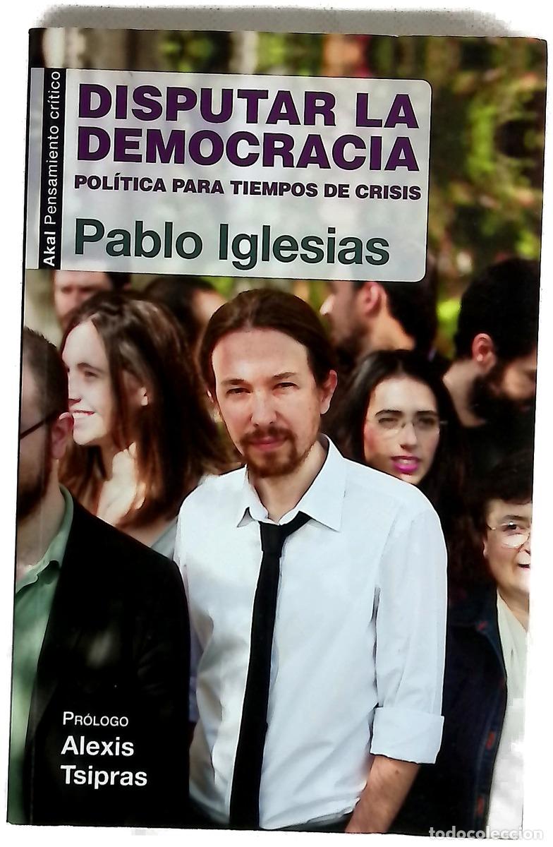 Livres: Disputar la democracia : pol&iacute;tica para tiempos de crisis