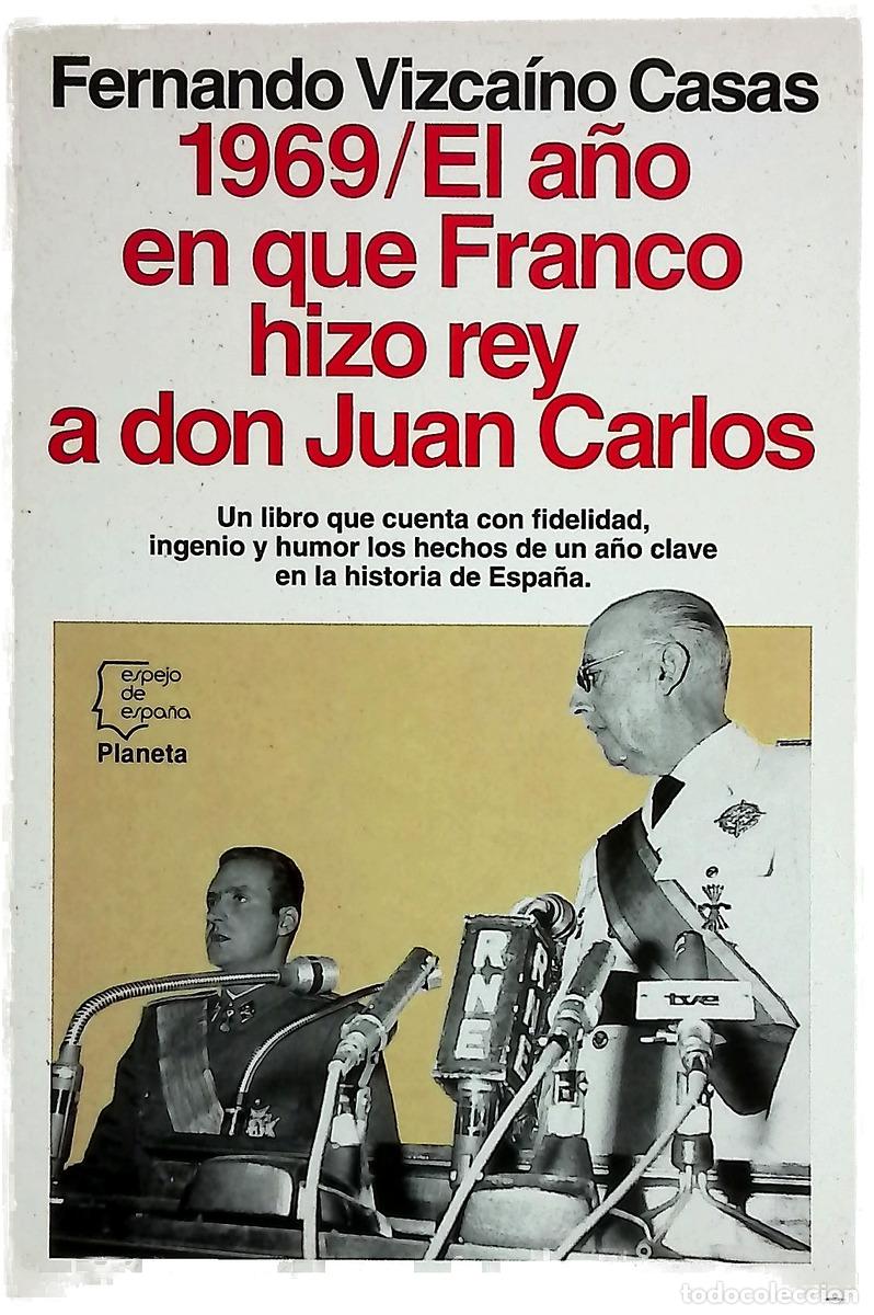 Livres: 1969, el a&ntilde;o en que Franco hizo rey a don Juan Carlos