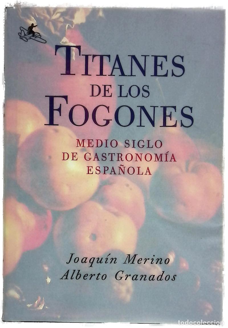 Livres: Titanes de los fogones - Merino, Joaqu&iacute;n; Granados, Alberto