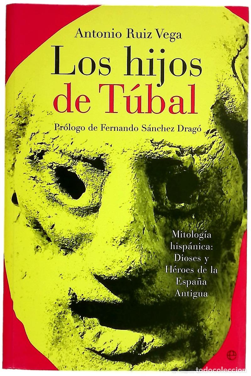 Livres: Los hijos de T&uacute;bal mitolog&iacute;a hisp&aacute;nica : dioses y h&eacute;roes de la Espa&ntilde;a antigua
