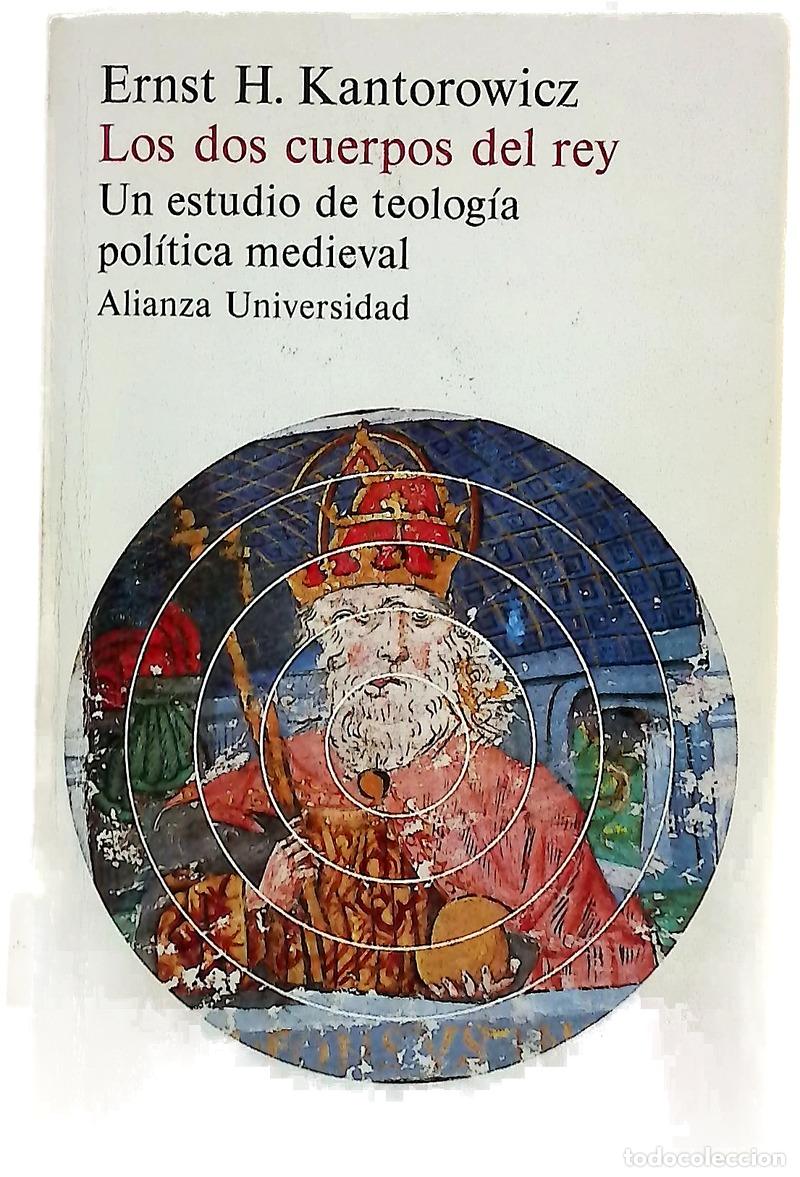 books: Los dos cuerpos del rey : un estudio de teolog&iacute;a pol&iacute;tica medieval un estudio de teolog&iacute;a pol&iacute;tic...