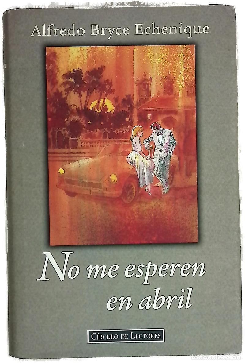 books: No me esperen en abril - Bryce Echenique, Alfredo