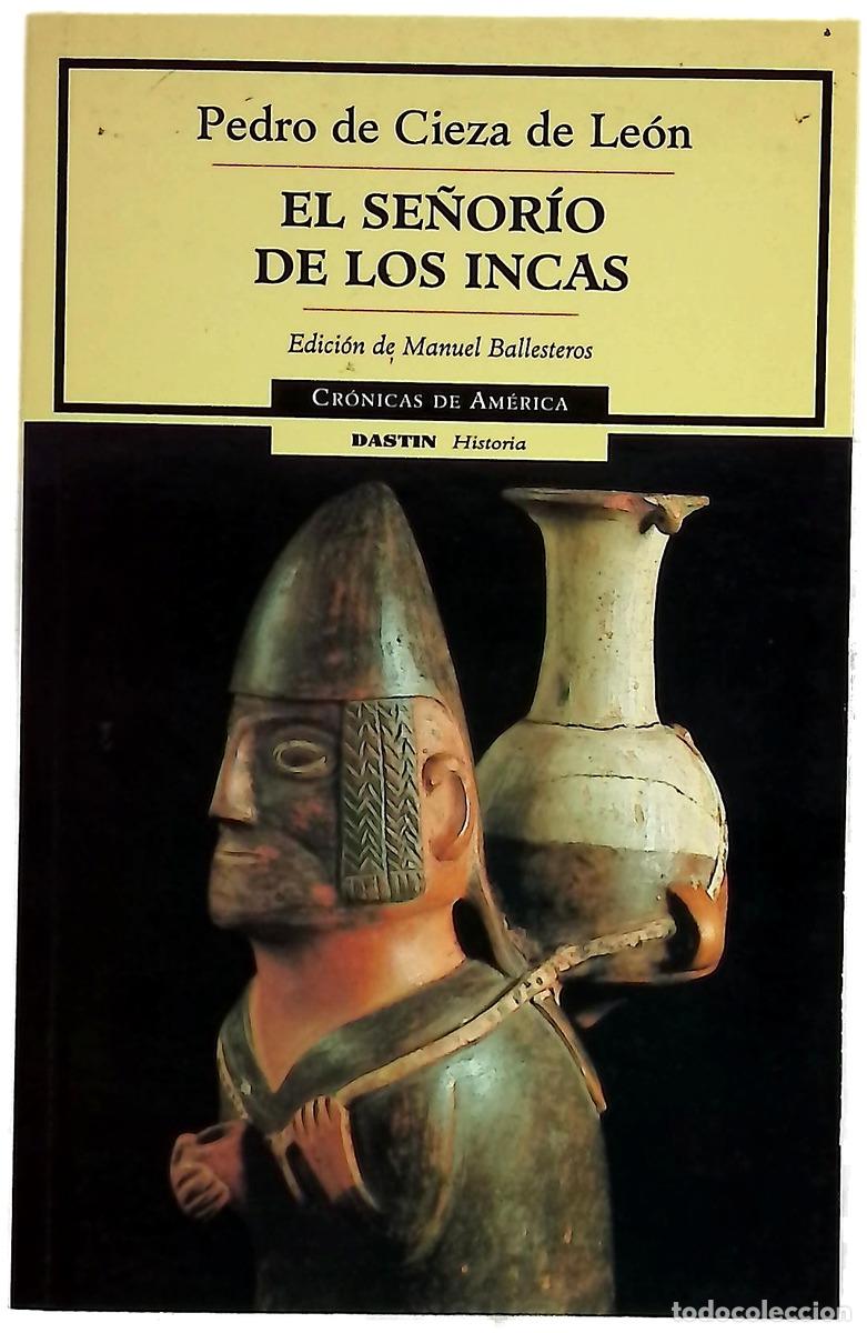 Libros: El se&ntilde;or&iacute;o de los incas - Cieza de Le&oacute;n, Pedro; Ballesteros Gaibrois, Manuel
