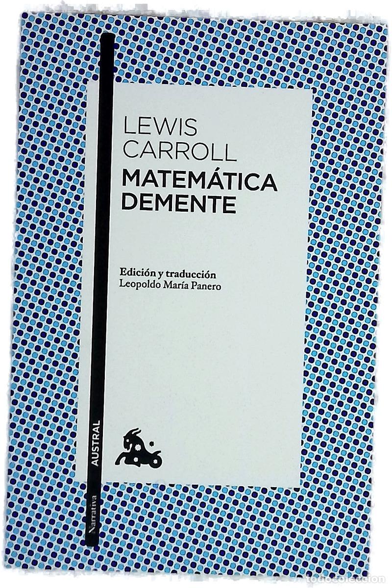 Libros: Matem&aacute;tica demente - Carroll, Lewis; Panero, Leopoldo Mar&iacute;a