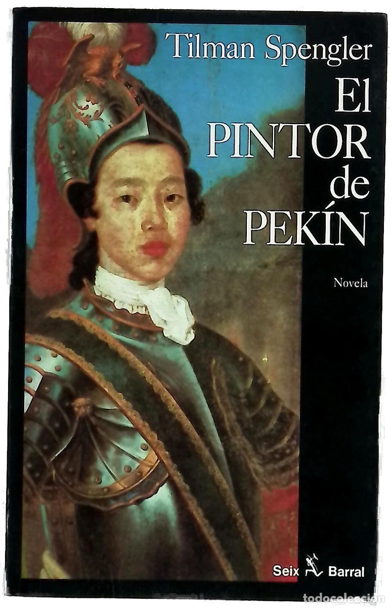 Libros: El pintor de Pek&iacute;n - Spengler, Tilman; Giralt Gorina, Pilar