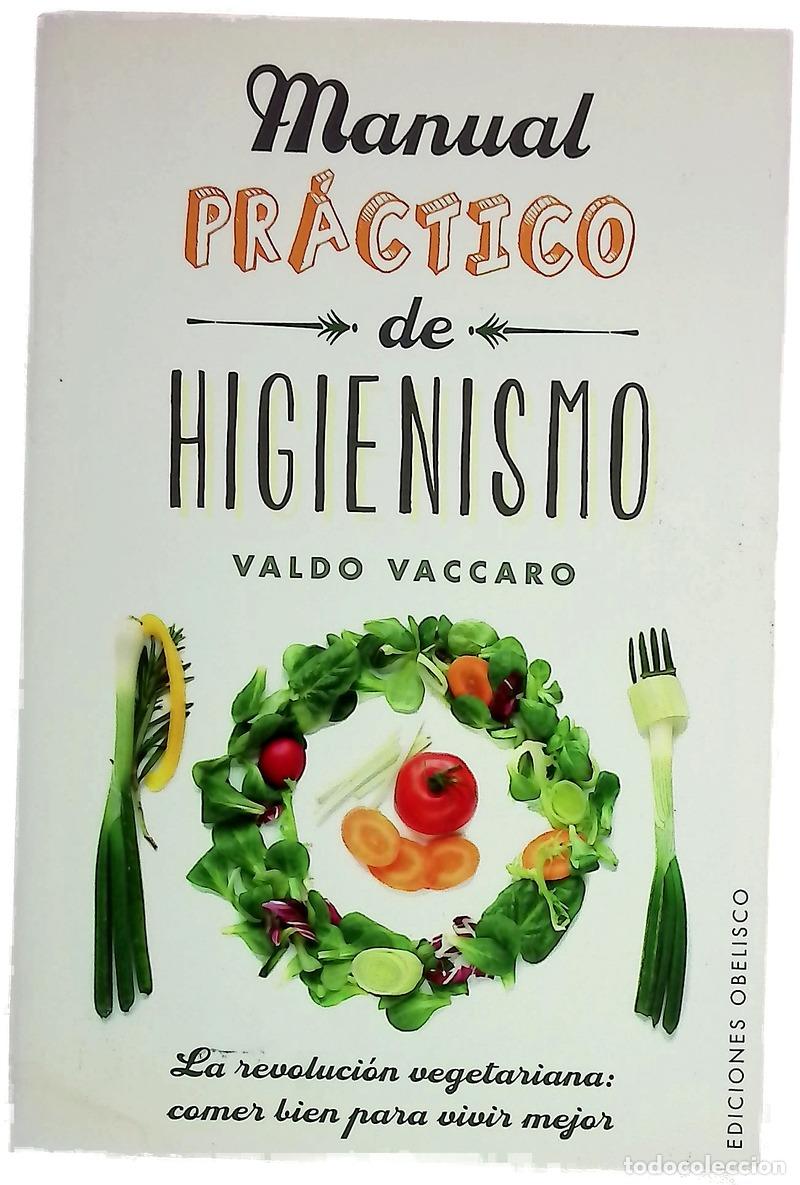 Livres: Manual pr&aacute;ctico de higienismo : la revoluci&oacute;n vegetariana : comer bien para vivir mejor