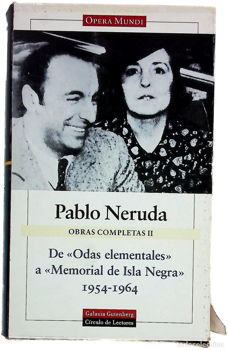 Livres: Obras Completas II. De &rdquo;Odas elementales&rdquo; a &rdquo;Memorial de Isla Negra&rdquo;, 1954-1964