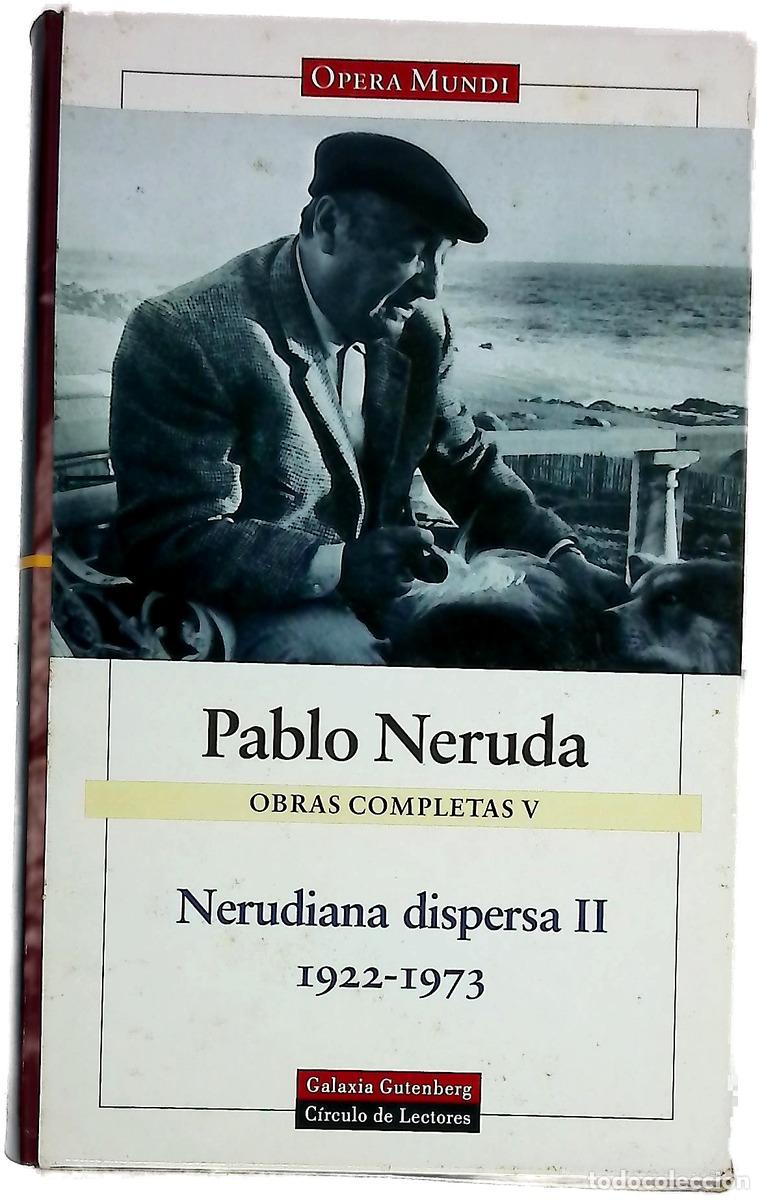 Livres: Obras Completas V. Nerudiana dispersa II 1922-1973