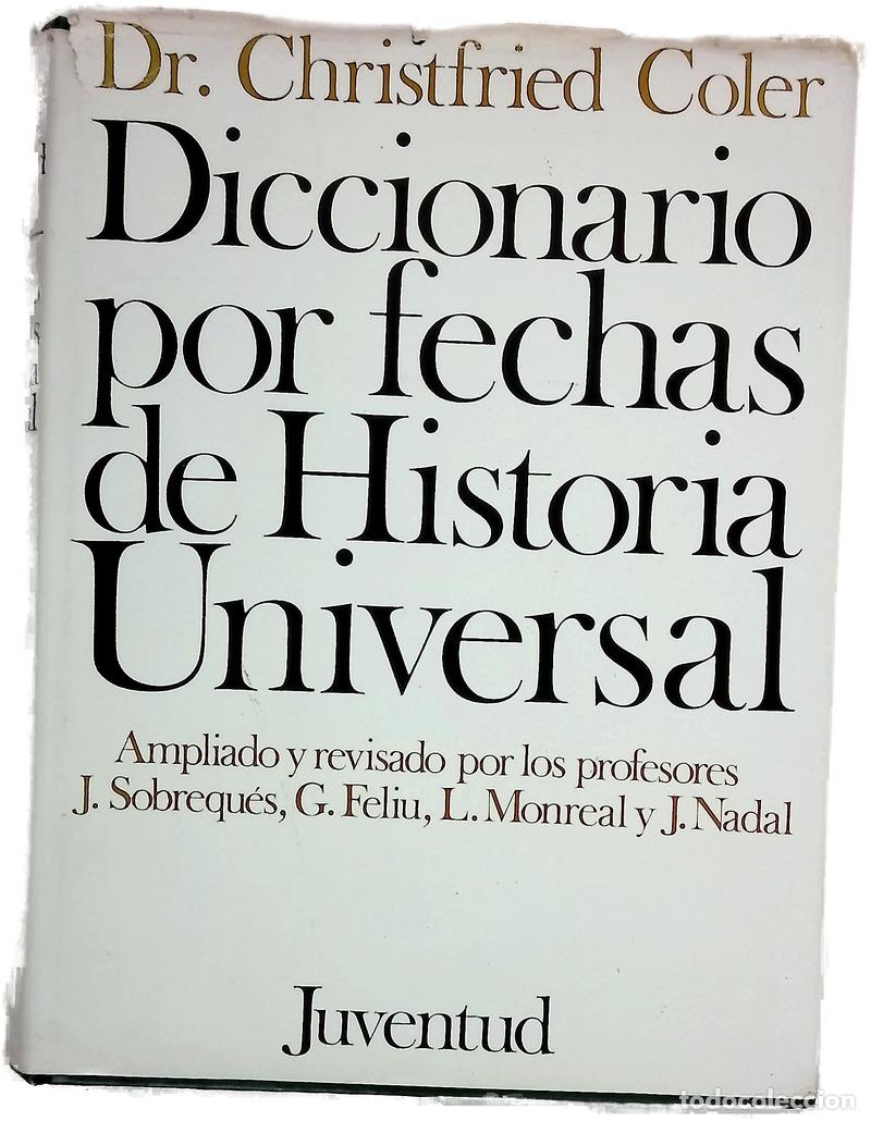 books: Diccionario por fechas de historia universal s&iacute;ntesis cronol&oacute;gica de historia, ciencia, lioteratu...