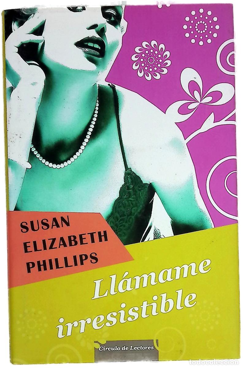 books: Ll&aacute;mame irresistible - Phillips, Susan Elizabeth; Dom&iacute;nguez Palomo, Ana Isabel; Rodr&iacute;guez Barrena...