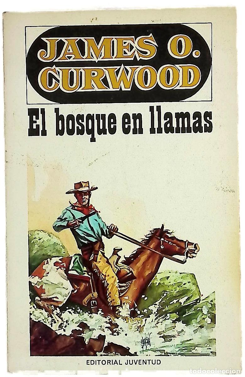 Livres: El bosque en llamas - Curwood, James Oliver