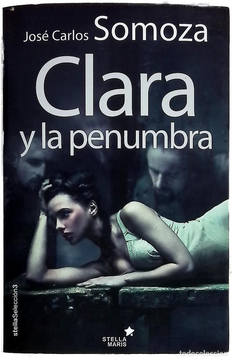 Libros: Clara y la penumbra - Somoza, Jos&eacute; Carlos