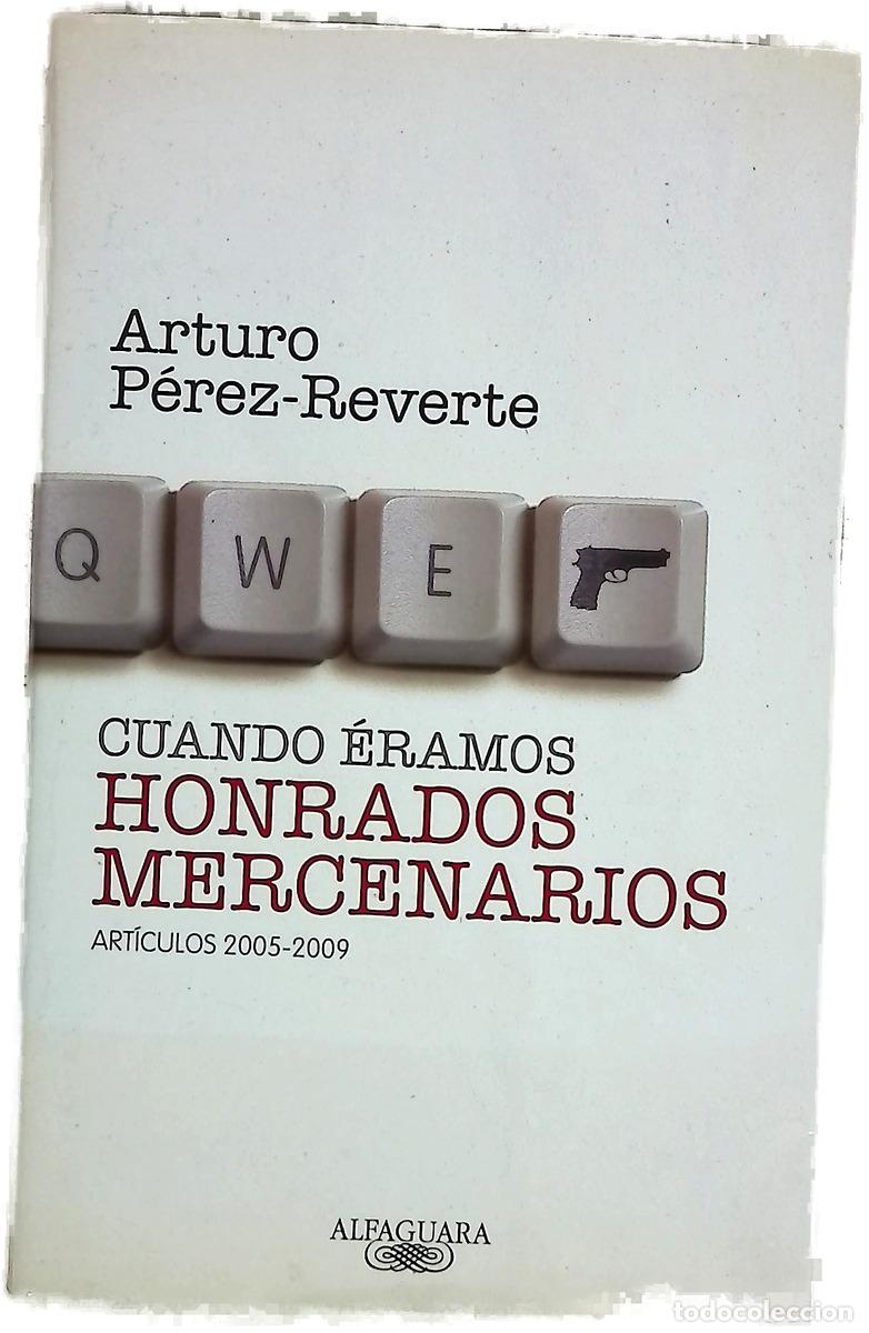 Libros: Cuando &eacute;ramos honrados mercenarios : art&iacute;culos 2005-2009