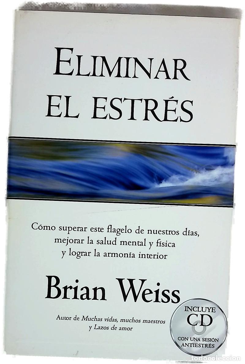 Libros: Eliminar el estr&eacute;s - Weiss, Brian L