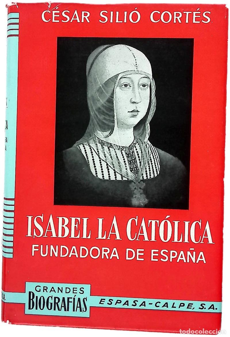 books: Isabel la Cat&oacute;lica, fundadora de Espa&ntilde;a su vida, su tiempo, su reinado, (1451-1504)