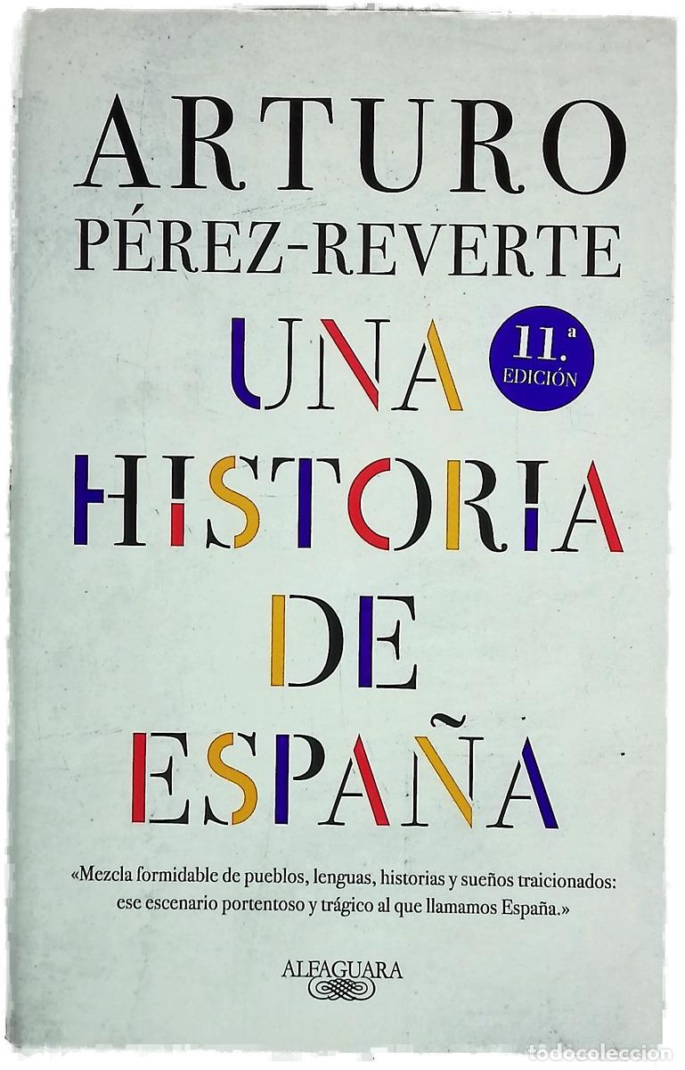 B&uuml;cher: Una historia de Espa&ntilde;a - P&eacute;rez-Reverte, Arturo