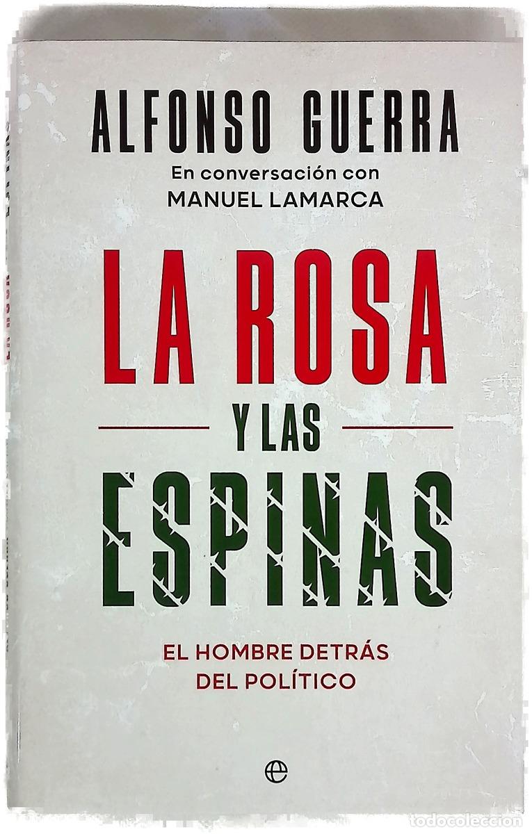 Libri di seconda mano: La Rosa y las Espinas. El hombre detr&aacute;s del pol&iacute;tico. Alfonso Guerra
