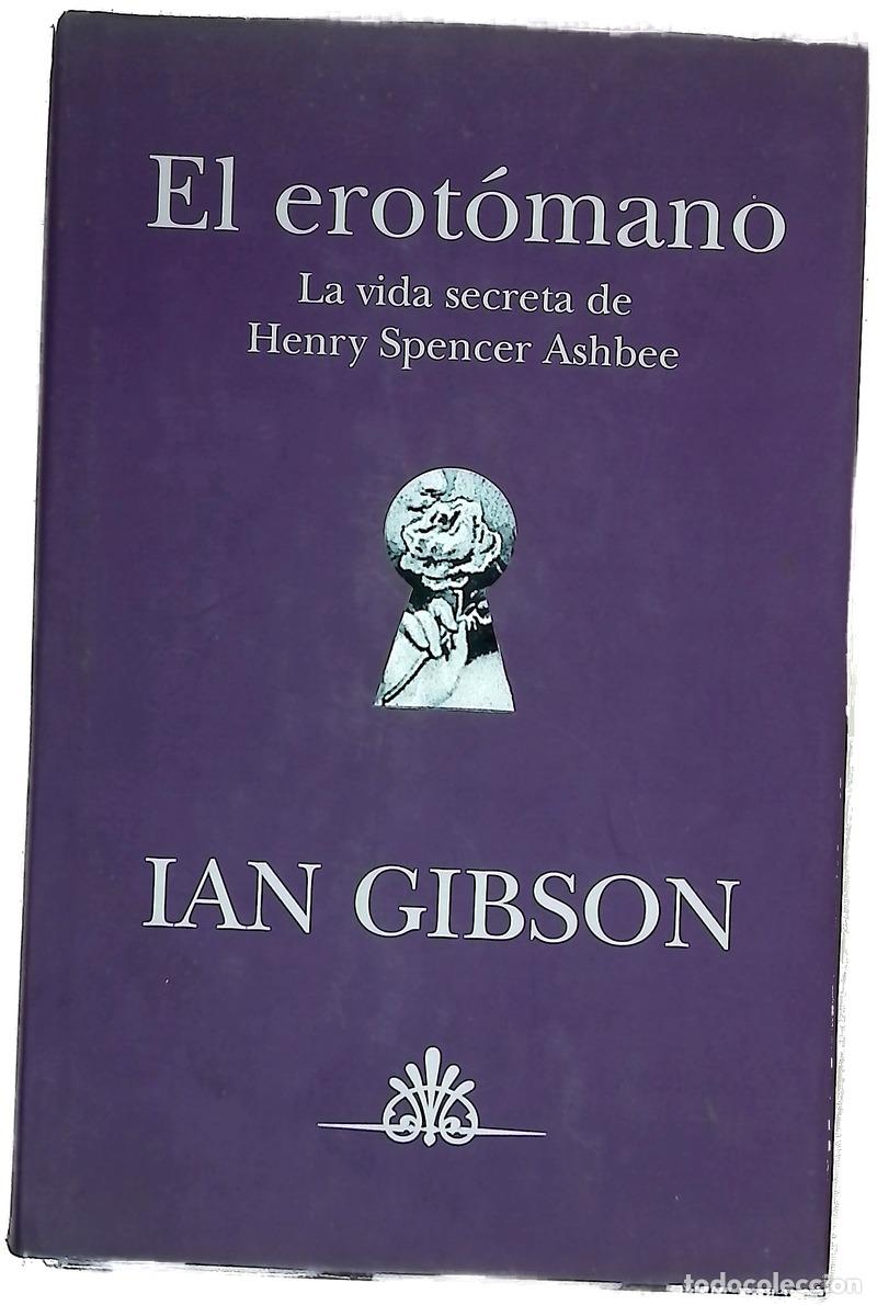 Libri di seconda mano: El erot&oacute;mano la vida secreta de Henry Spencer Ashbee
