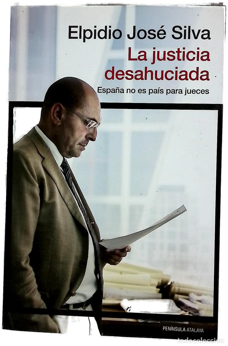 Libri di seconda mano: La justicia desahuciada : Espa&ntilde;a no es pa&iacute;s para jueces