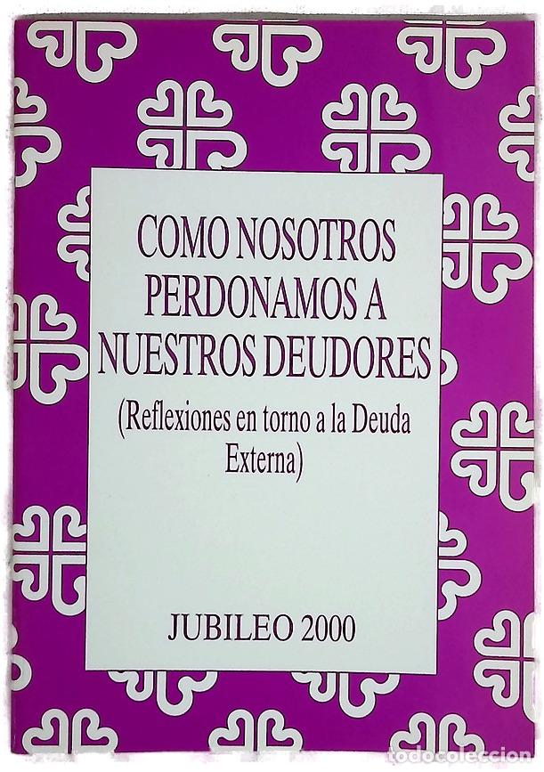 Libri di seconda mano: Como nosotros perdonamos a nuestros deudores (reflexiones en torno a la Deuda Externa)