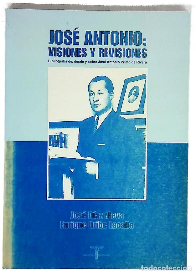 Libros: Jos&eacute; Antonio, visiones y revisiones bibliograf&iacute;a de, desde y sobre Jos&eacute; Antonio Primo de Rivera