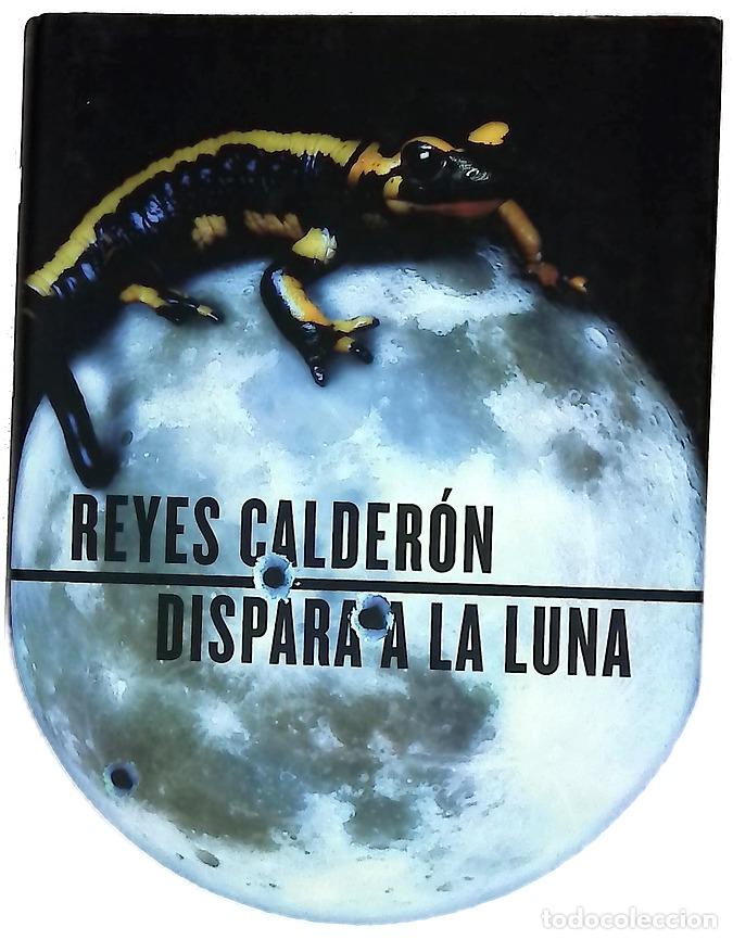 books: Dispara a la luna - Calder&oacute;n, Reyes