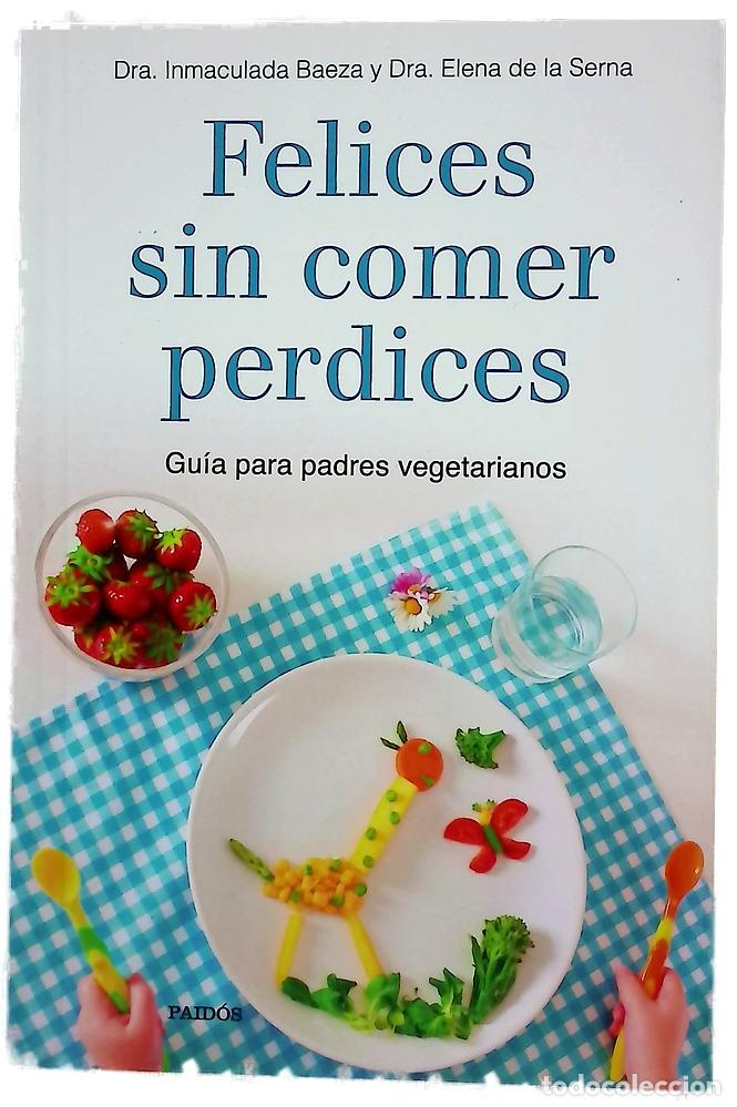 books: Felices sin comer perdices : gu&iacute;a para padres vegetarianos
