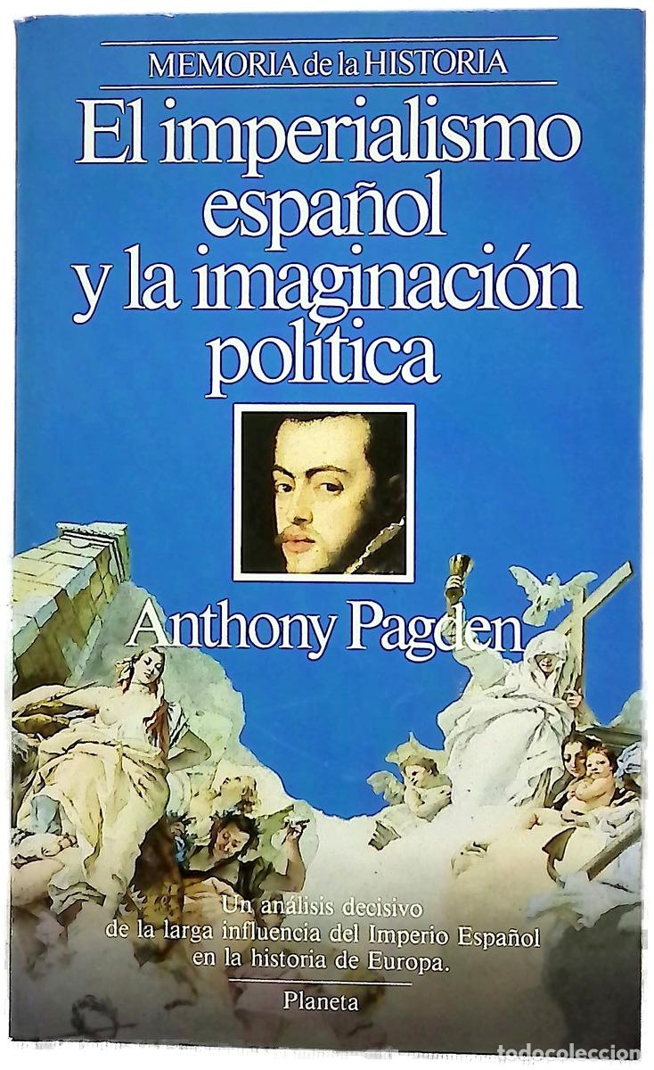 B&uuml;cher: El imperialismo espa&ntilde;ol y la imaginaci&oacute;n pol&iacute;tica estudios sobre teor&iacute;a social y pol&iacute;tica europea...