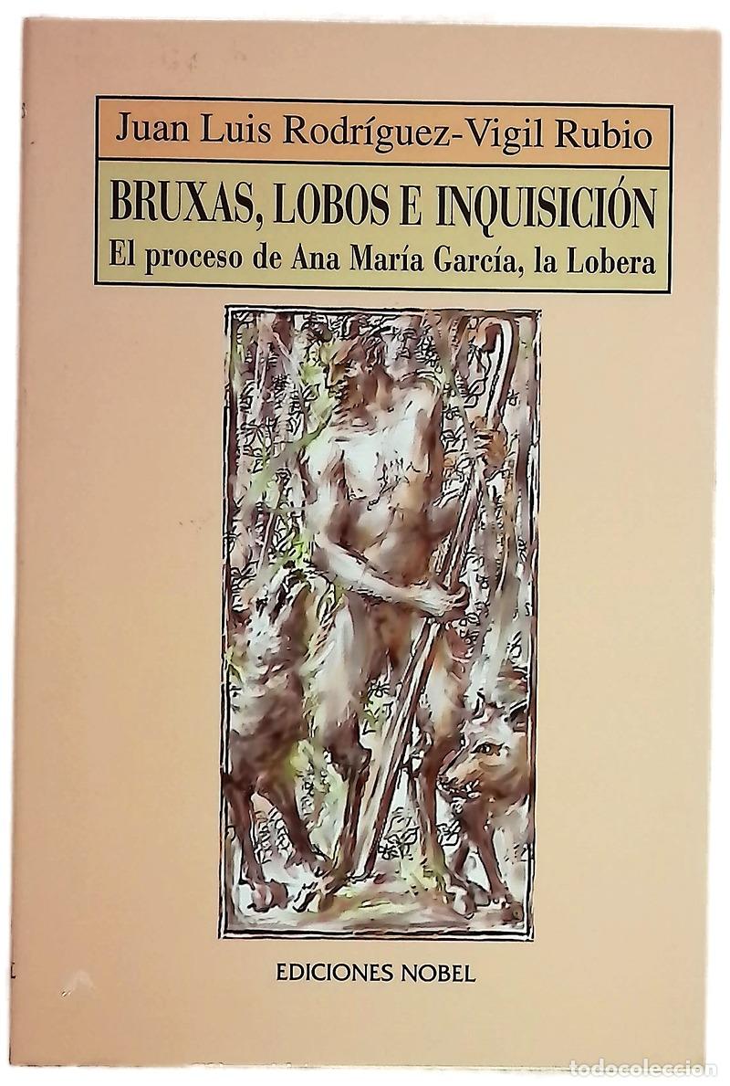 Libri di seconda mano: Bruxas, lobos e inquisici&oacute;n el proceso de Ana Mar&iacute;a Garc&iacute;a, la Lobera