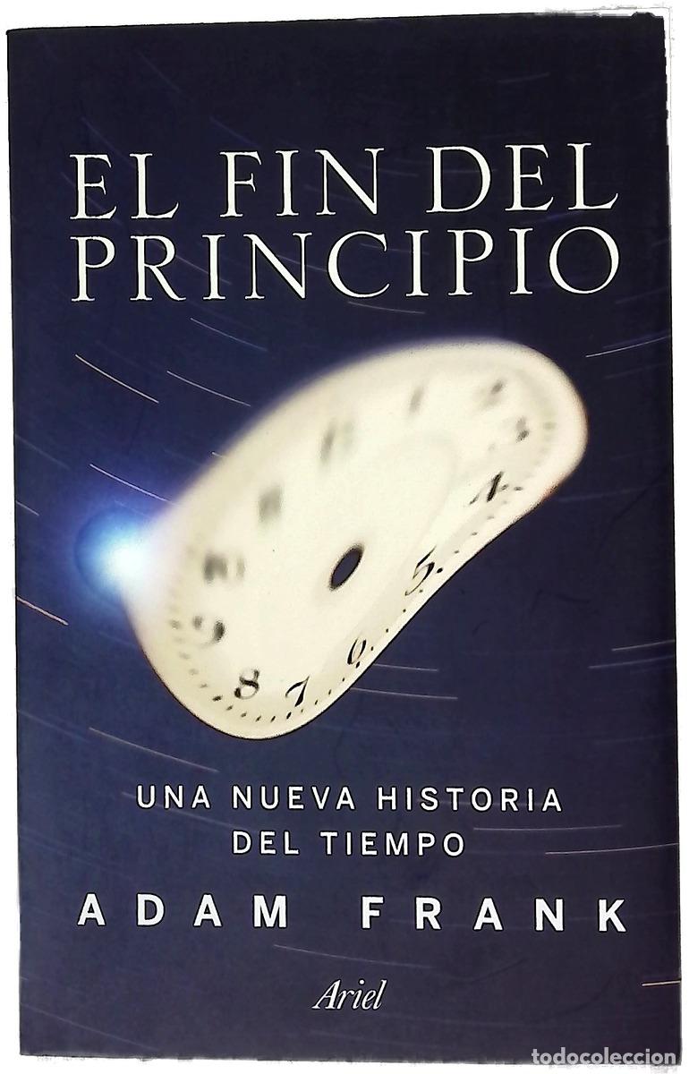 Libri di seconda mano: El fin del principio : una nueva historia del tiempo