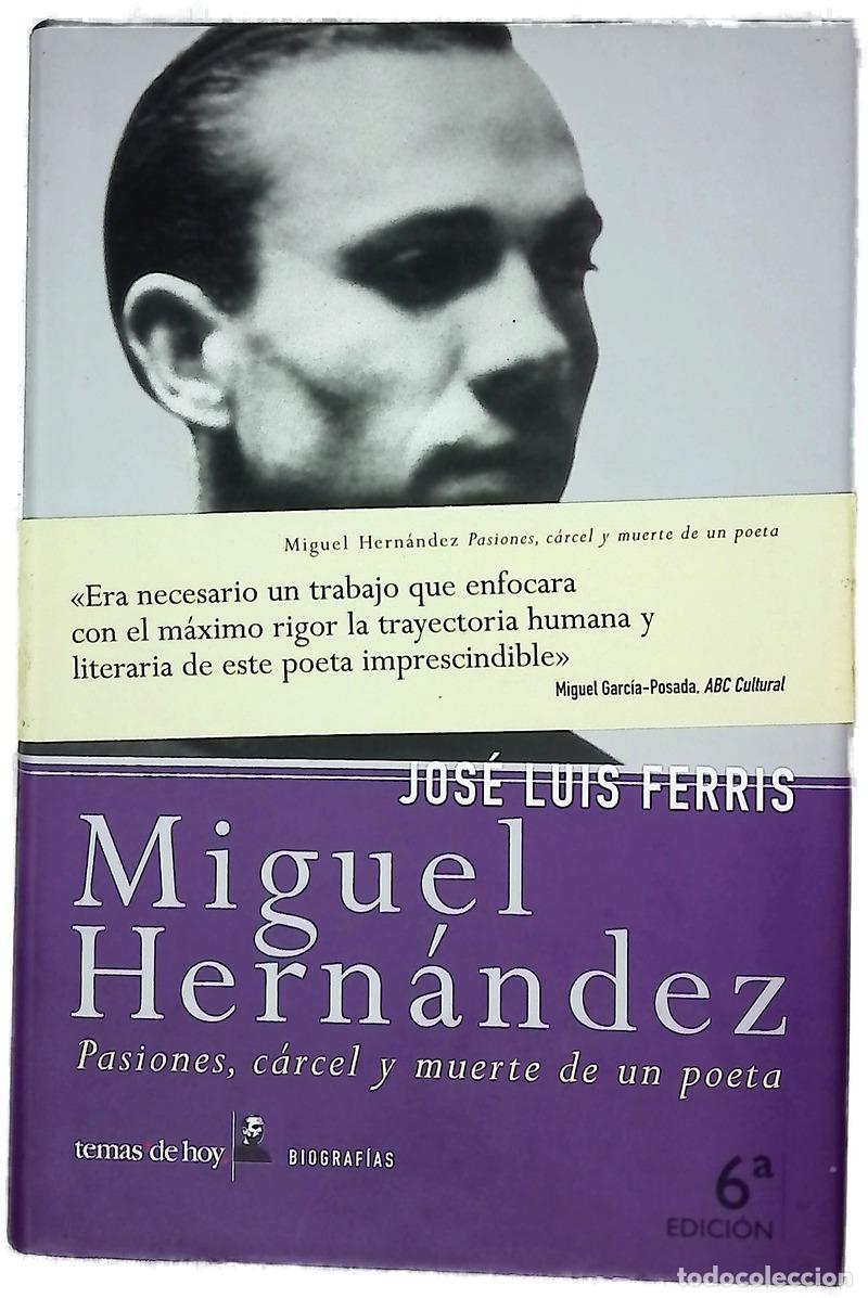Libros: Miguel Hern&aacute;ndez pasiones, c&aacute;rcel y muerte de un poeta