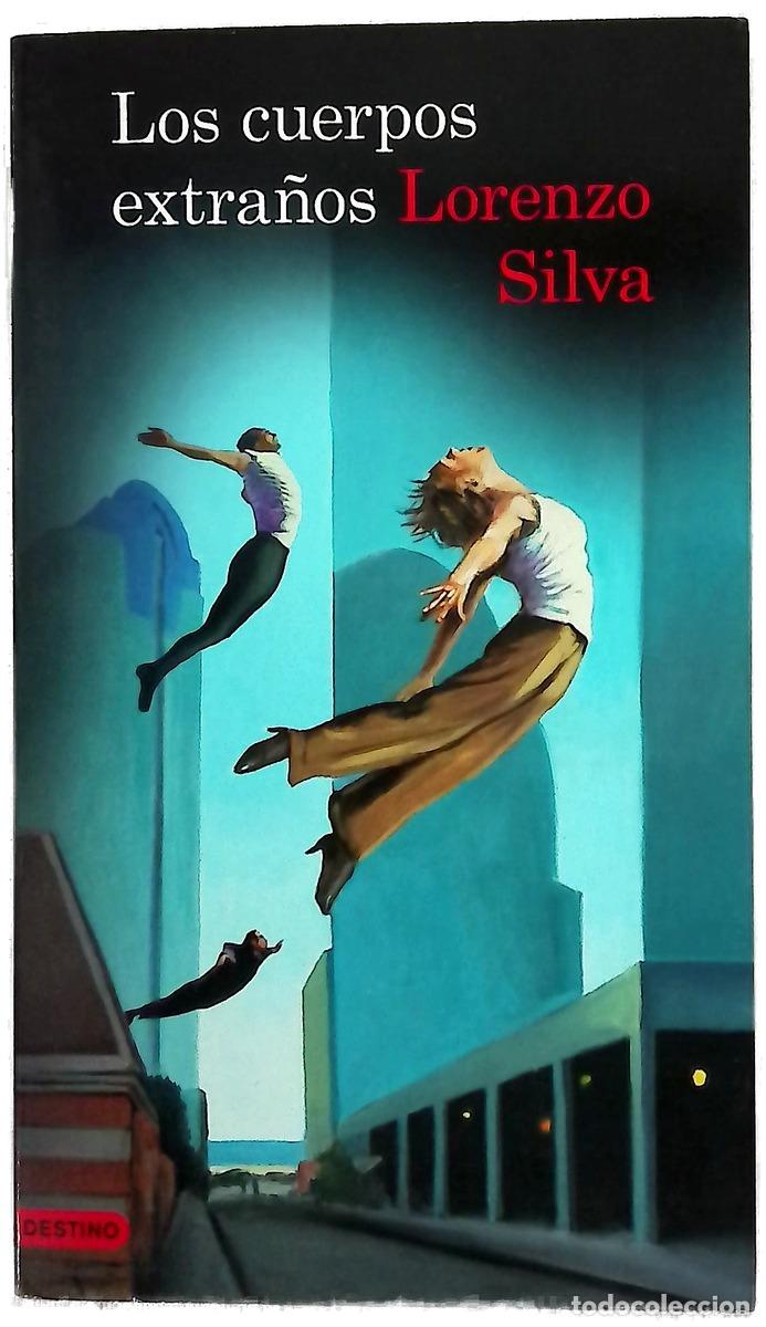 Libros: Los cuerpos extra&ntilde;os - Silva, Lorenzo