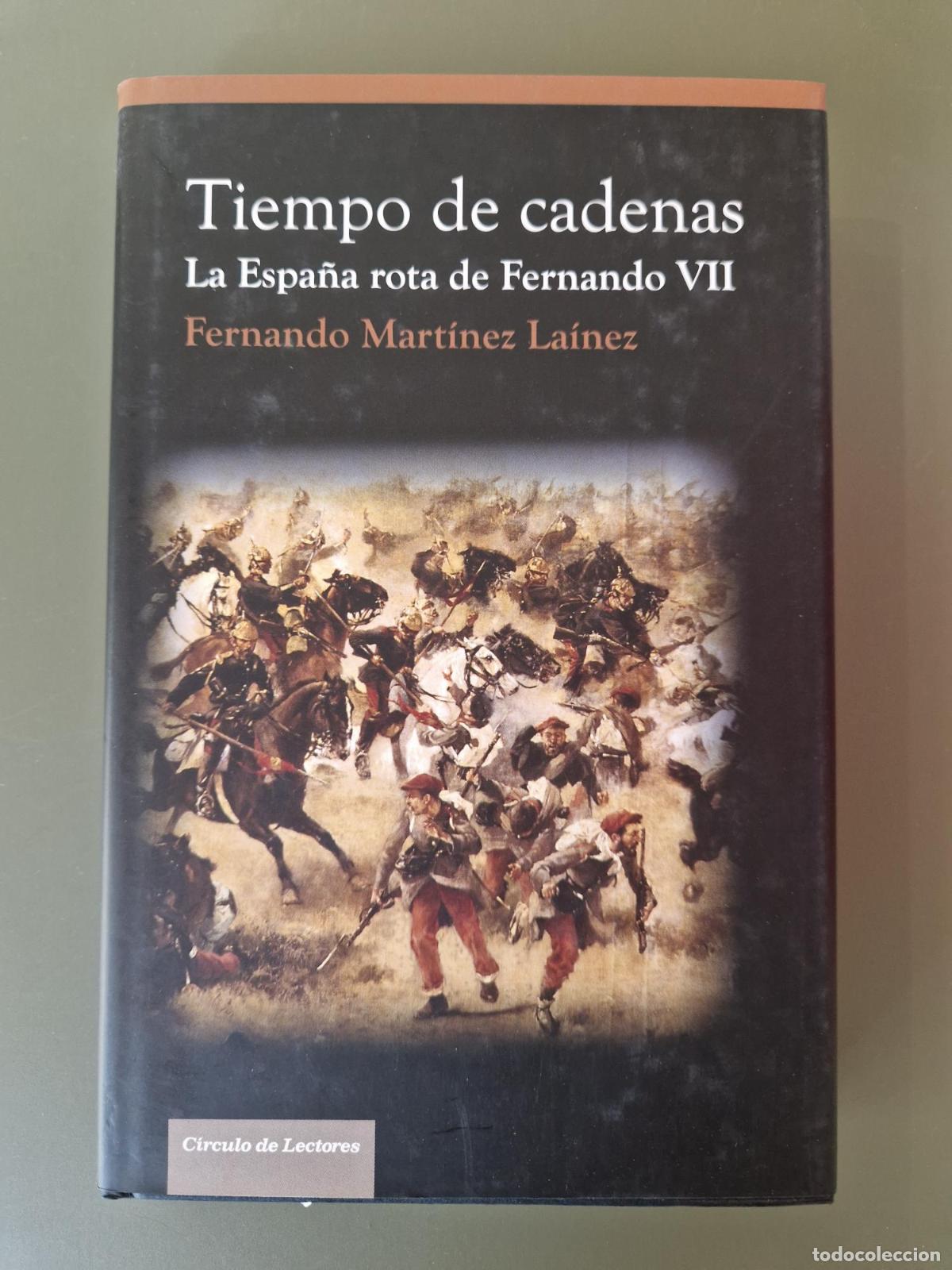 books: Tiempo de cadenas: la Espa&ntilde;a rota de Fernando VII - Fernando Mart&iacute;nez La&iacute;nez