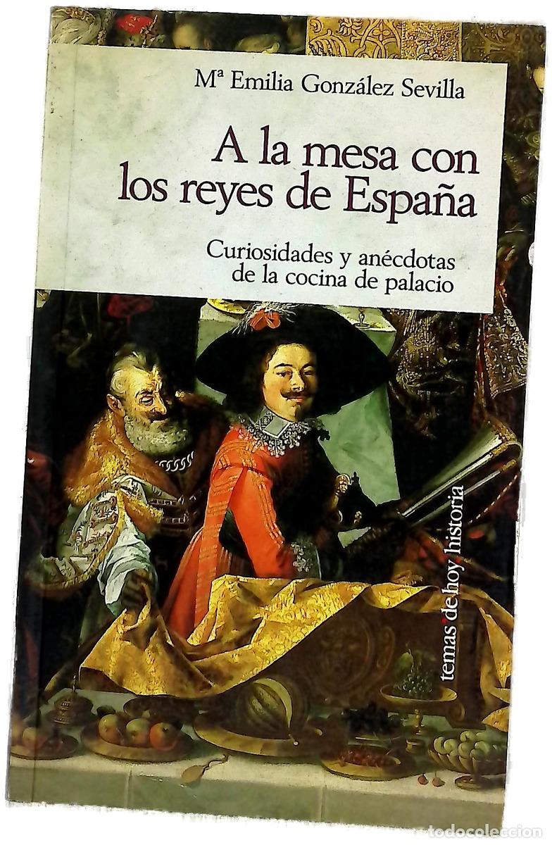 books: A la mesa con los reyes de Espa&ntilde;a curiosidades y an&eacute;cdotas de la cocina de palacio