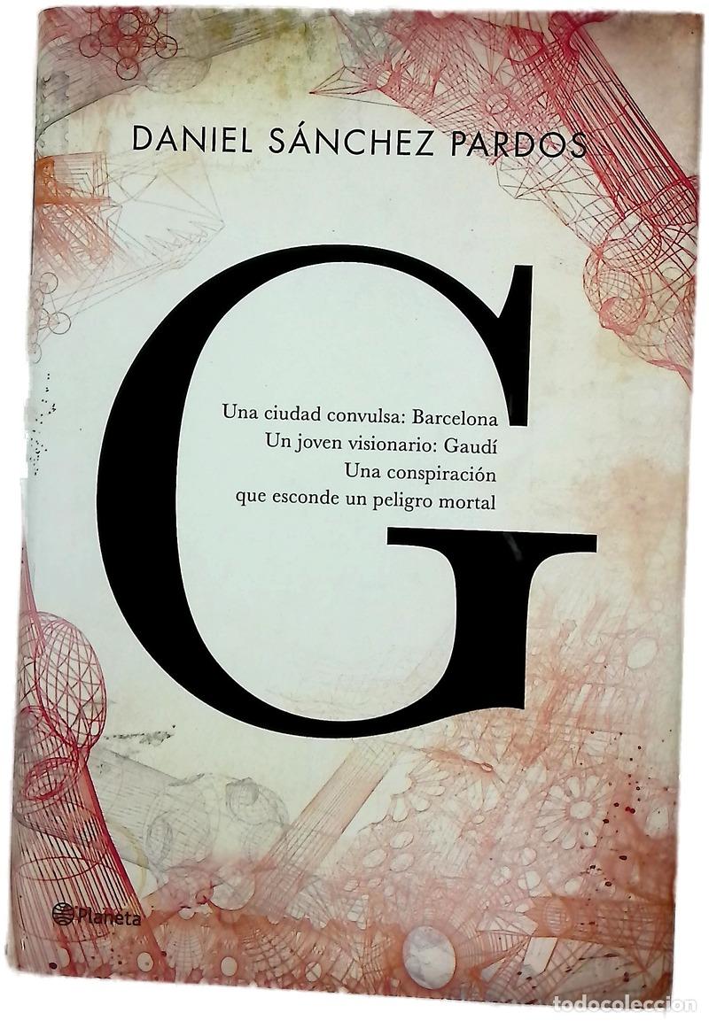 Libros: G : (la novela de Gaud&iacute;) - S&aacute;nchez Pardos, Daniel