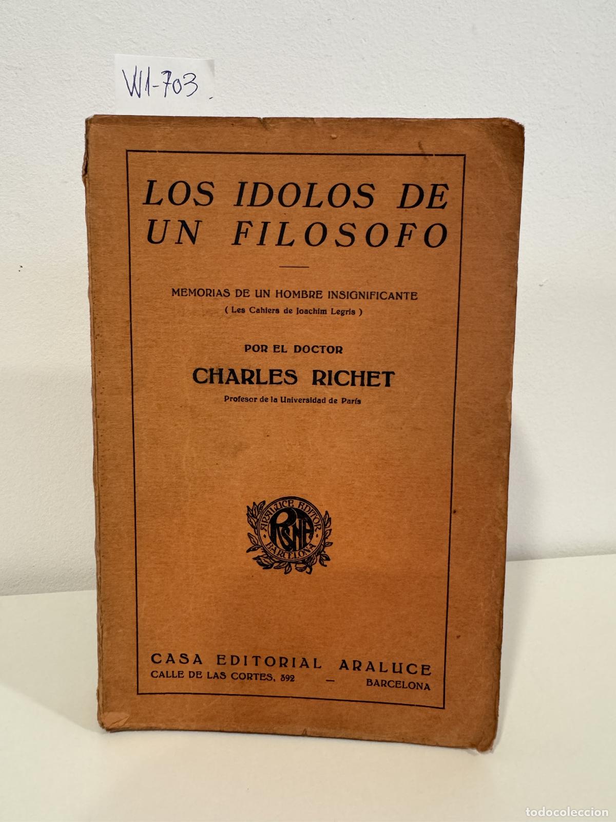 Libri di seconda mano: RICHET, Charles. - Los &iacute;dolos de un fil&oacute;sofo. Memorias de un hombre insignificante. (Les cahiers de