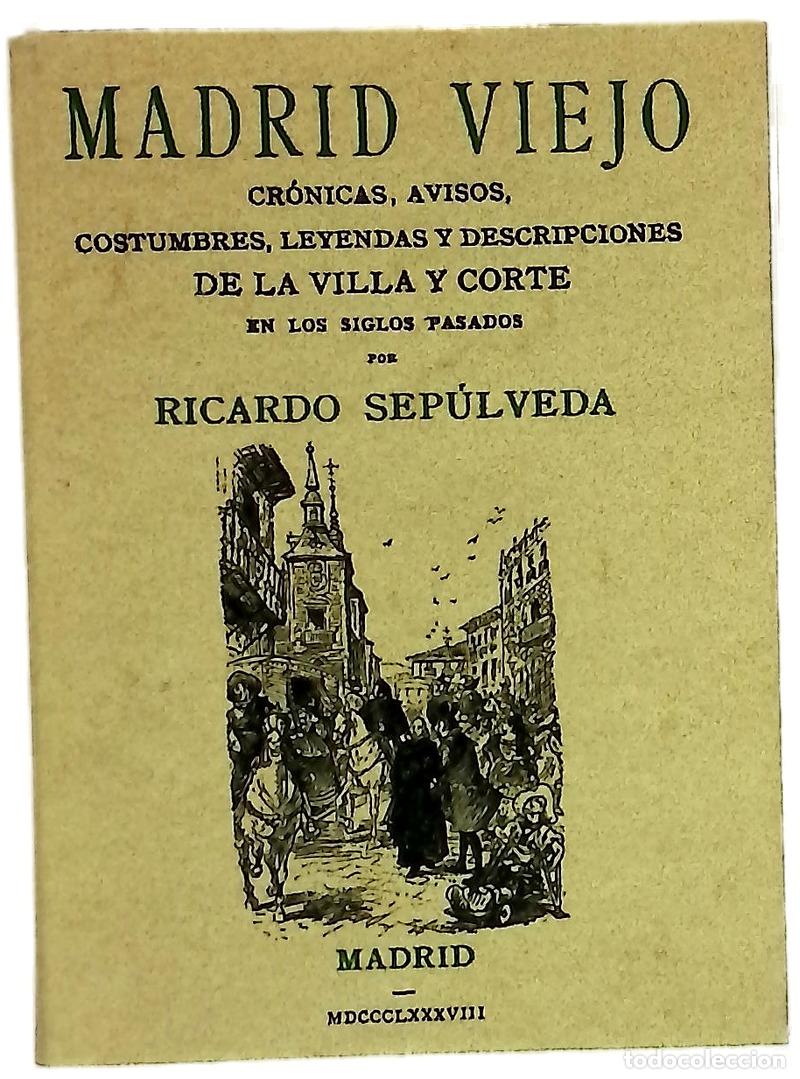 books: Madrid viejo cr&oacute;nicas, avisos, costumbres, leyendas y descripciones de la Villa y Corte en los si...