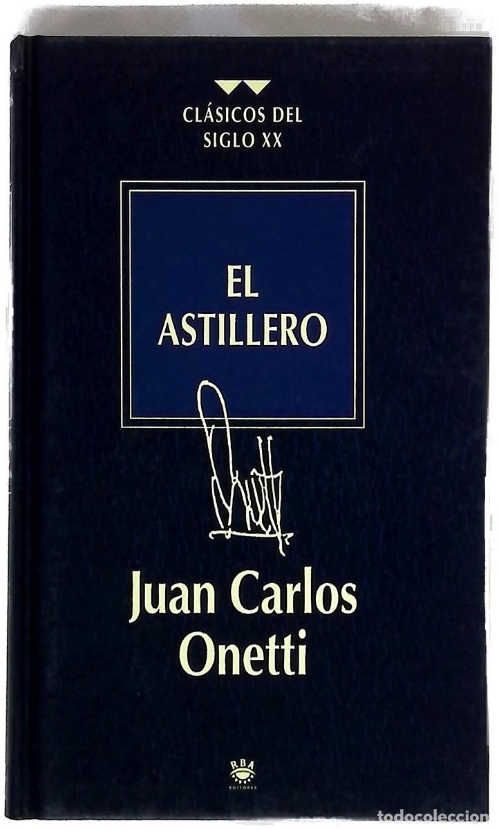 Livres: El Astillero - Juan Carlos Onetti