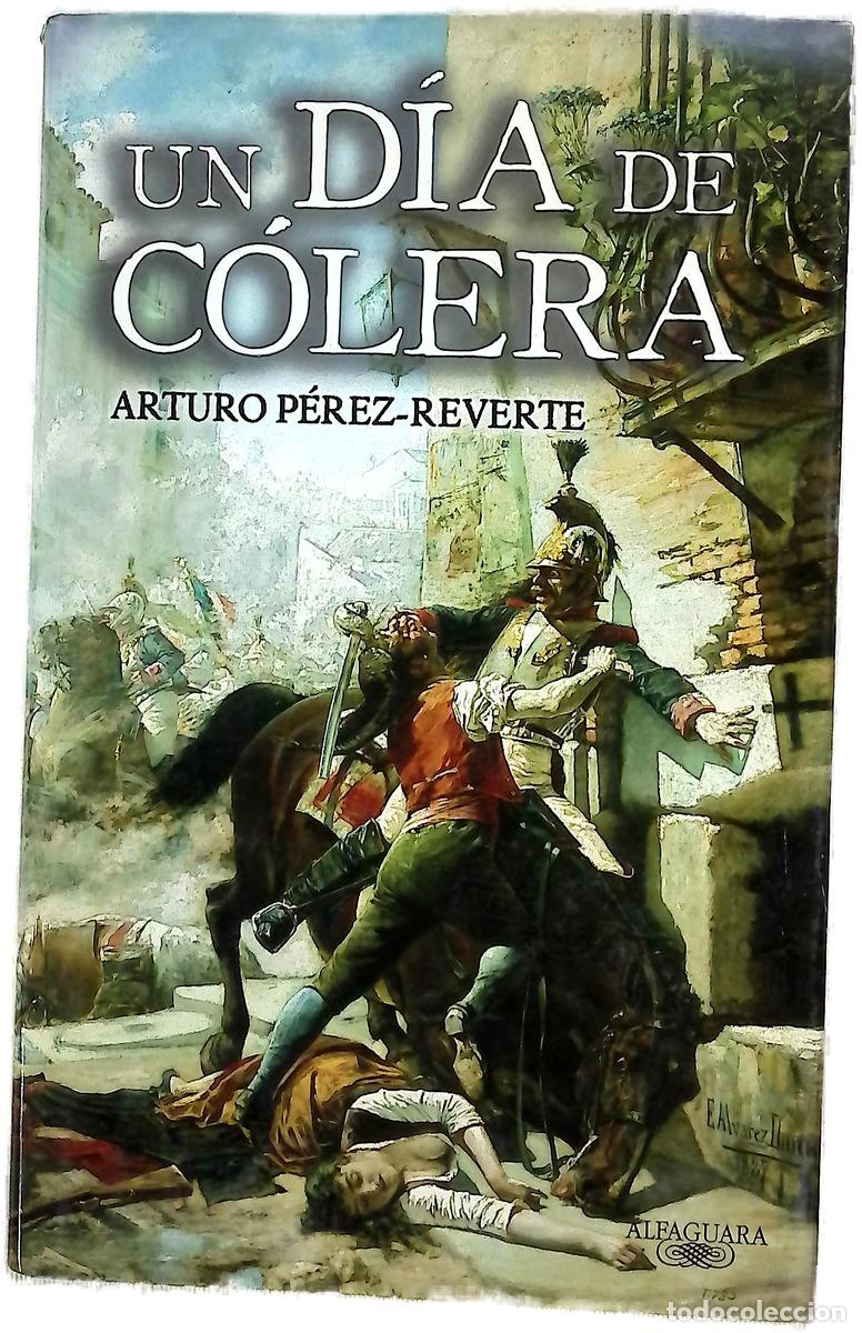 Libros: Un d&iacute;a de c&oacute;lera - P&eacute;rez-Reverte, Arturo