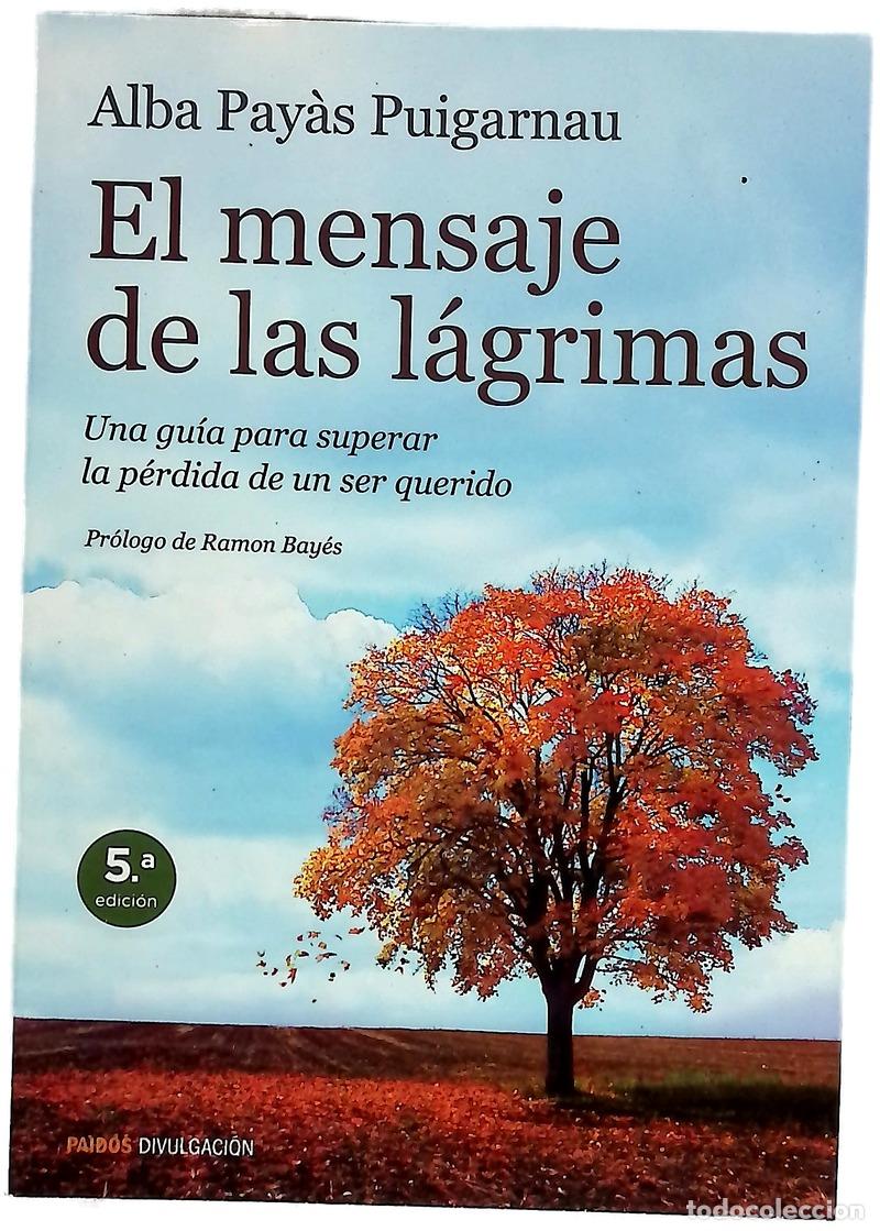 Libros: El mensaje de las l&aacute;grimas : una gu&iacute;a para superar la p&eacute;rdida de un ser querido