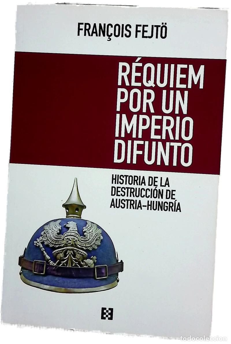 Libros: R&eacute;quiem por un imperio difunto : historia de la destrucci&oacute;n de Austria-Hungr&iacute;a