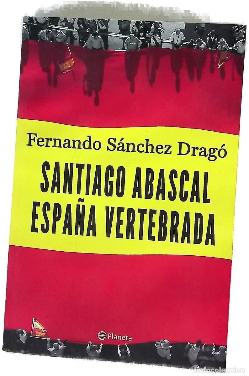 B&uuml;cher: Santiago Abascal : Espa&ntilde;a vertebrada